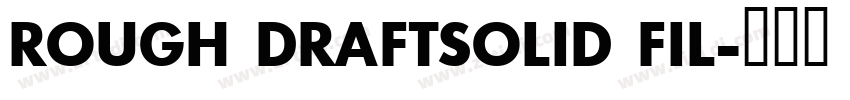 Rough DraftSolid Fil字体转换